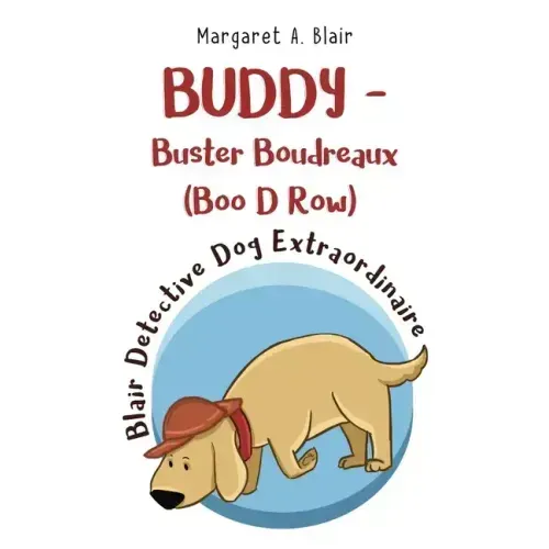 BUDDY - Buster Boudreaux (Boo D Row) Blair Detective Dog Extraordinaire