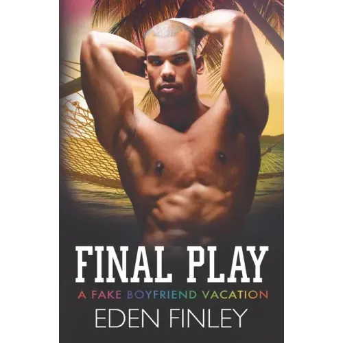 Final Play: A Fake Boyfriend Vacation