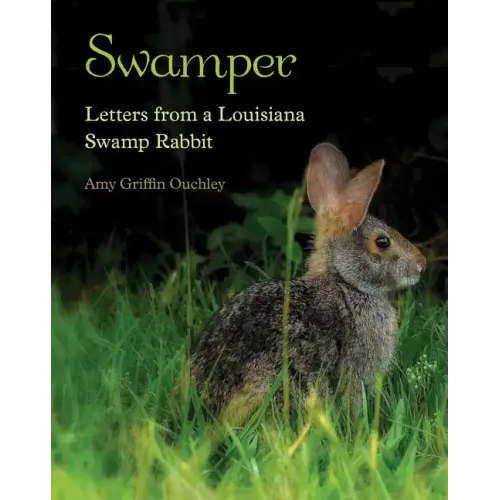 Swamper: Letters from a Louisiana Swamp Rabbit