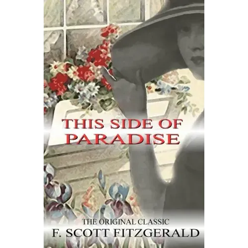 This Side of Paradise - The Original Classic by F.Scott Fitzgerald