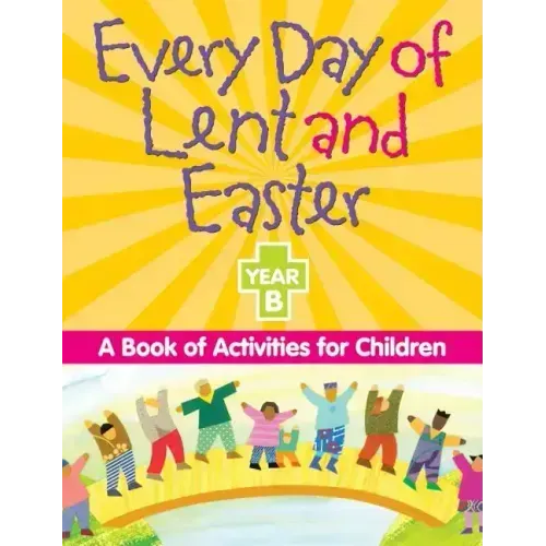 Every Day of Lent And Easter, Year B: A Book of Activities for Children