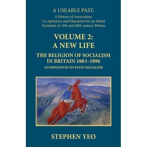 New Life: The Religion of Socialism in Britain, 1883-1896:: Alternatives to State Socialism