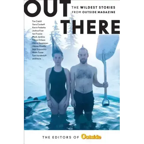 Out There: The Wildest Stories from Outside Magazine