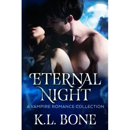 Eternal Night: A Vampire Romance Collection