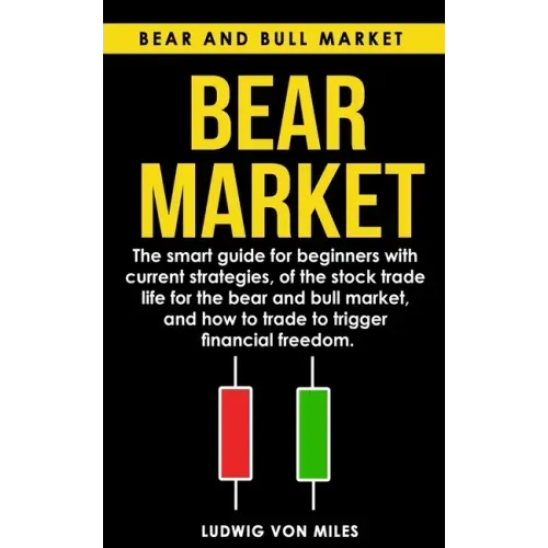 Bear market: The smart guide for beginners with current strategies, of the stock trade life for the bear and bull market, and how t