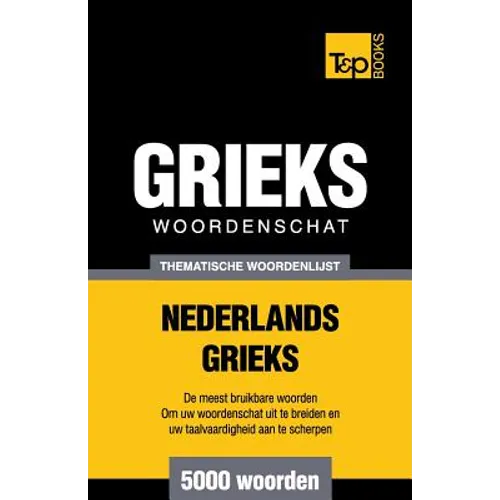 Thematische woordenschat Nederlands-Grieks - 5000 Woorden
