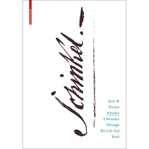 Schinkel: A Meander Through His Life and Work