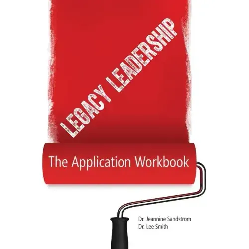 Legacy Leadership: The Application Workbook