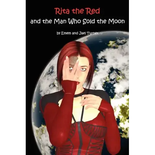 Rita the Red and the Man Who Sold the Moon: Rita the Red, Galactic Rebel
