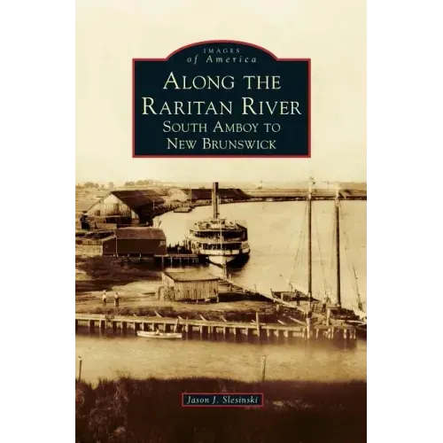 Along the Raritan River: South Amboy to New Brunswick