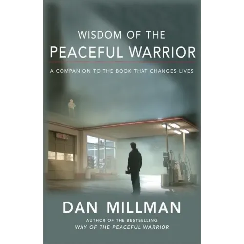 Wisdom of the Peaceful Warrior: A Companion to the Book That Changes Lives