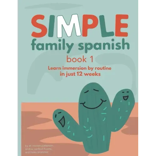 Simple Family Spanish: Learn immersion by routine in just 12 weeks