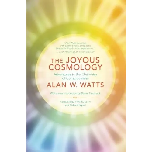 The Joyous Cosmology: Adventures in the Chemistry of Consciousness