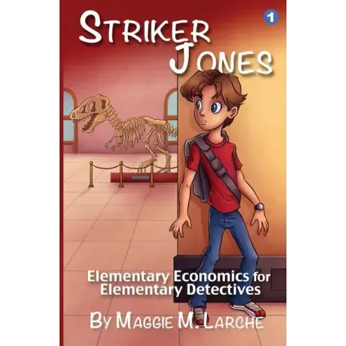 Striker Jones: Elementary Economics For Elementary Detectives, Second Edition