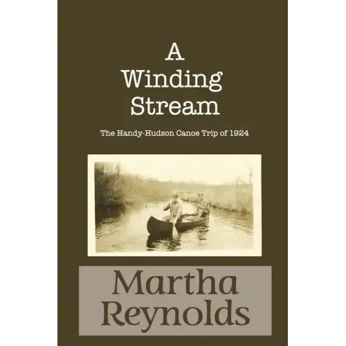 A Winding Stream: The Handy-Hudson Canoe Trip, 1924