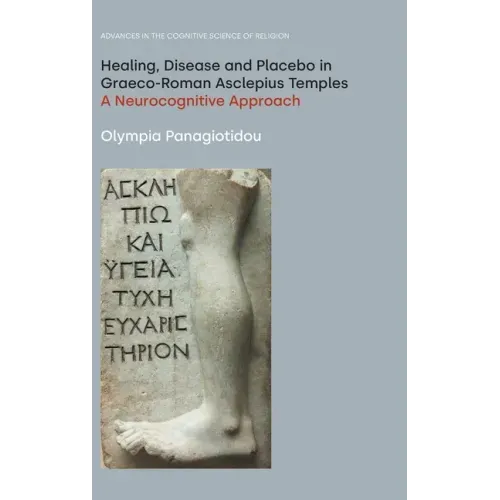 Healing, Disease and Placebo in Graeco-Roman Asclepius Temples: A Neurocognitive Approach
