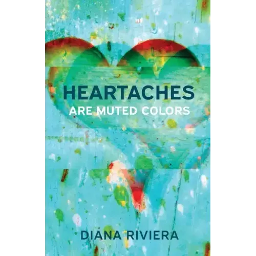Heartaches are Muted Colors