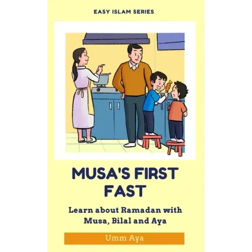 Musa and his First Fast: Learn about Ramadan with Musa, Bilal and Aya