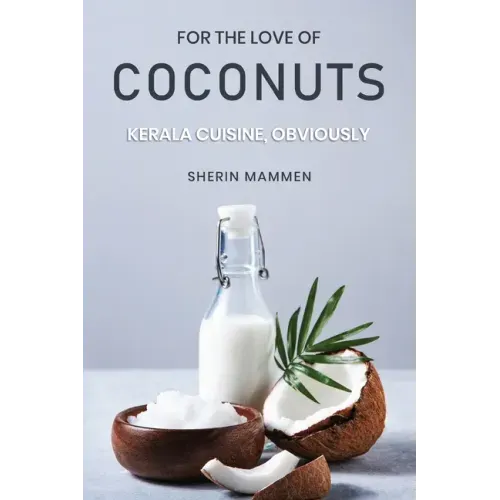 For the Love of Coconuts - Kerala Cuisine, Obviously