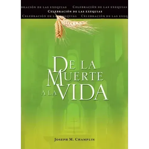 de la Muerte a la Vida, Segunda Edición: Celebración de Las Exequias