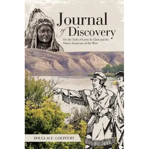 Journal of Discovery: On the Trails of Lewis & Clark and the Native Americans of the West