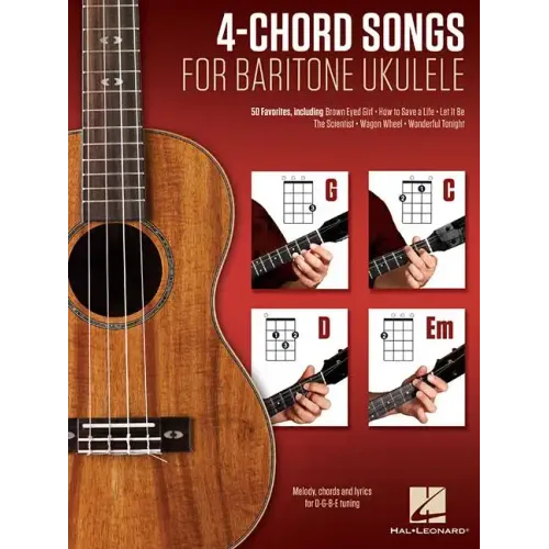 4-Chord Songs for Baritone Ukulele (G-C-D-Em): Melody, Chords and Lyrics for D-G-B-E Tuning