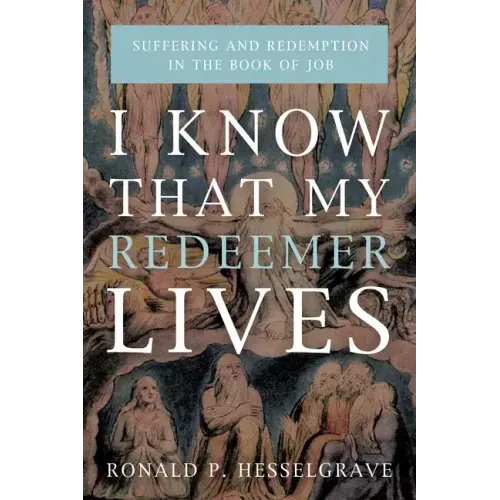 I Know That My Redeemer Lives: Suffering and Redemption in the Book of Job