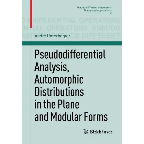 Pseudodifferential Analysis, Automorphic Distributions in the Plane and Modular Forms