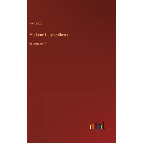 Madame Chrysantheme: in large print