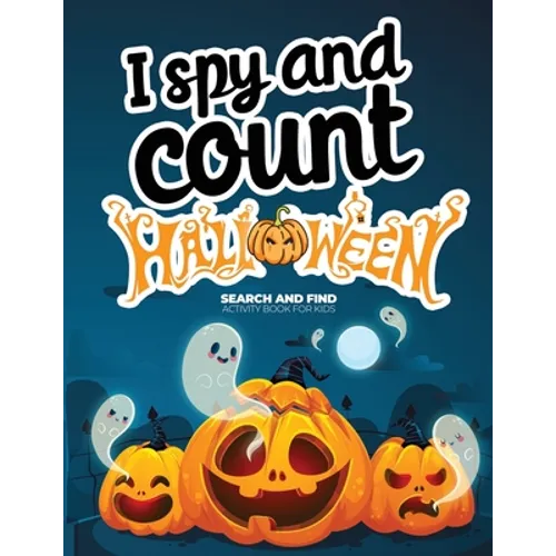 I spy and count Halloween Search and Find Activity Book for Kids: How many can you find? Counting Book for kids 2-4, Preschoolers & Toddler. Great Hal