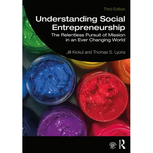 Understanding Social Entrepreneurship: The Relentless Pursuit of Mission in an Ever Changing World