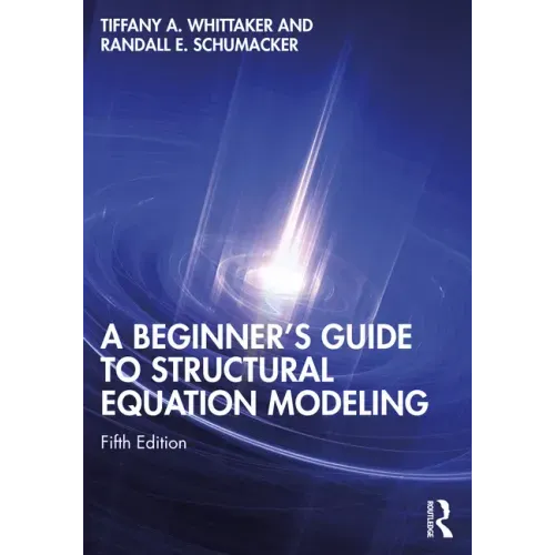 A Beginner's Guide to Structural Equation Modeling