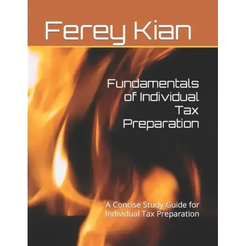 Fundamentals of Individual Tax Preparation: A Concise Study Guide for Individual Tax Preparation
