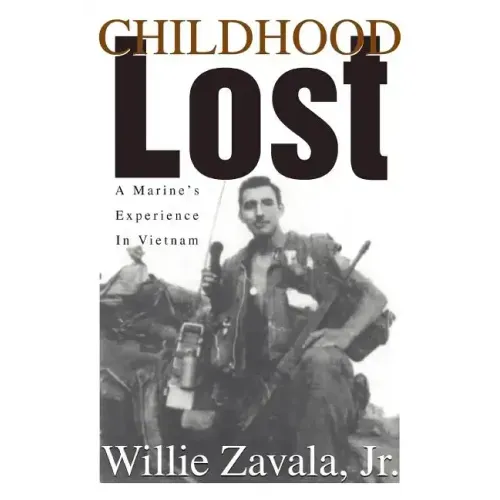 Childhood Lost: A Marine's Experience In Vietnam