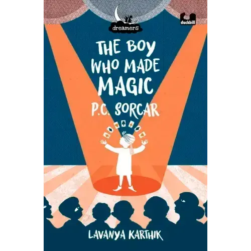 The Boy Who Made Magic: P C Sorcar