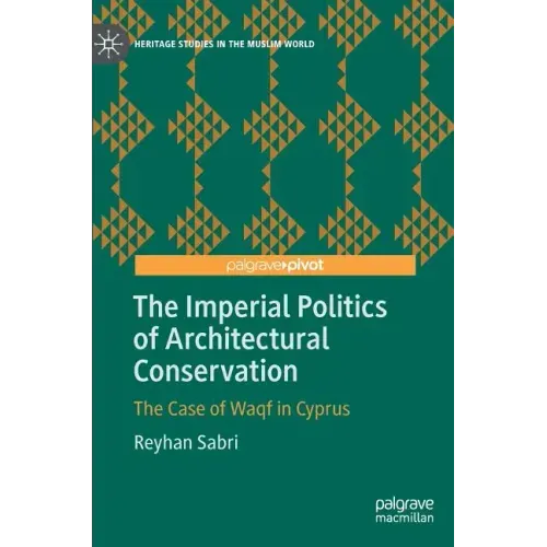The Imperial Politics of Architectural Conservation: The Case of Waqf in Cyprus