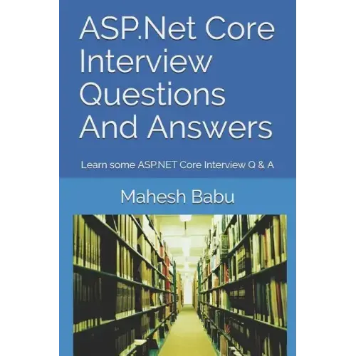 ASP.Net Core Interview Questions And Answers: Learn some ASP.NET Core Interview Q & A