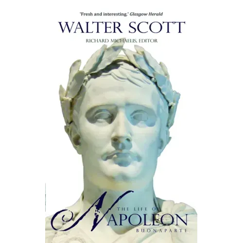 The Life of Napoleon Buonaparte: Emperor of the French