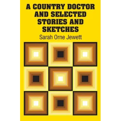 A Country Doctor and Selected Stories and Sketches