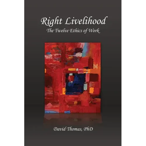 Right Livelihood: The Twelve Ethics of Work