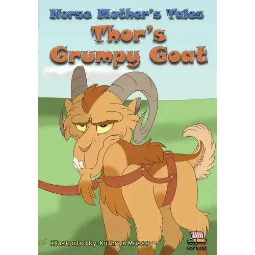 Norse Mother's Tales, Thor's Grumpy Goat: Nordic Lore: Norse Mythology: Vikings for Kids: Odin, Thor, Loki, Freyja