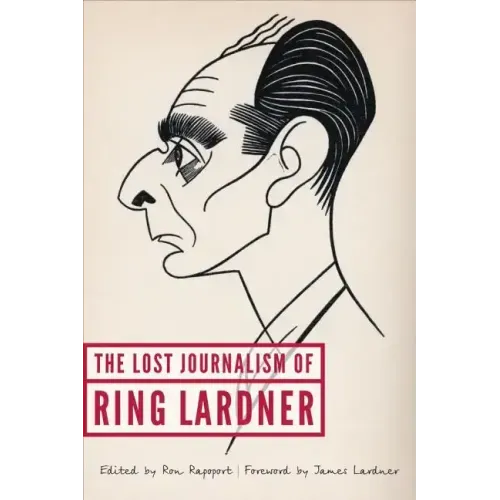 The Lost Journalism of Ring Lardner