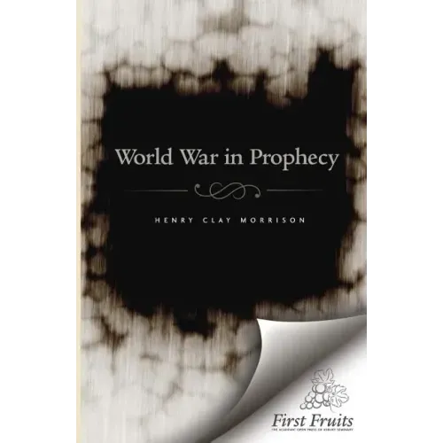 The World War in Prophecy: The Downfall of the Kaiser and The End of the Dispensation