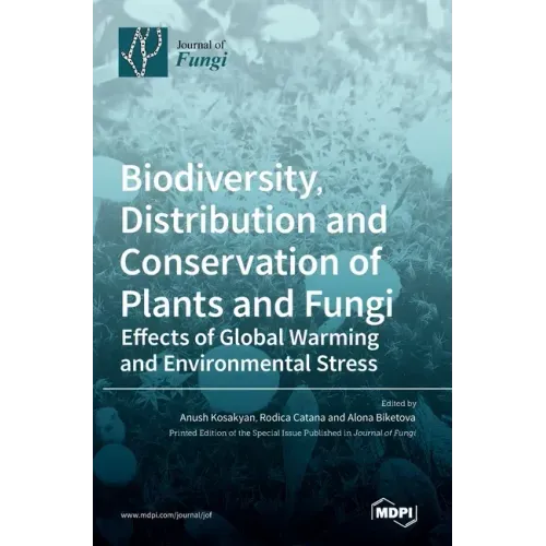 Biodiversity, Distribution and Conservation of Plants and Fungi: Effects of Global Warming and Environmental Stress