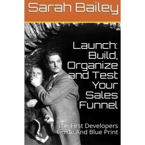 Build, Organize and Test Your Sales Funnel
