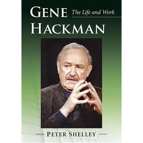 Gene Hackman: The Life and Work