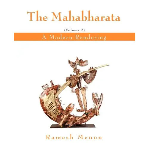 The Mahabharata: A Modern Rendering, Vol 2