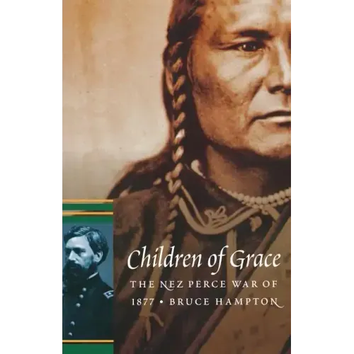 Children of Grace: The Nez Perce War of 1877