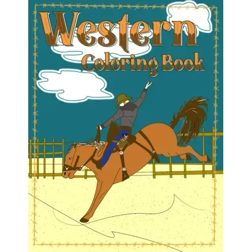 Western Coloring Book: Rodeo, Roping, Broncs and Barrels for Coloring