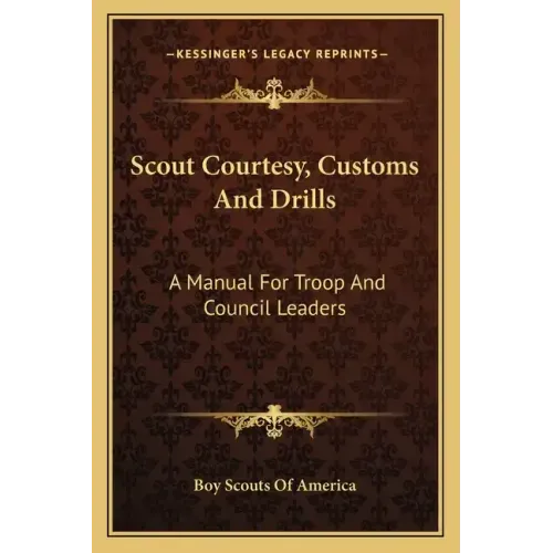 Scout Courtesy, Customs and Drills: A Manual for Troop and Council Leaders